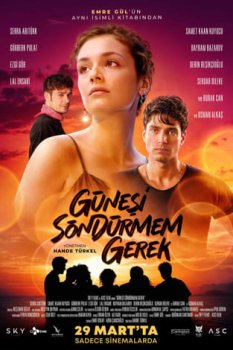 Güneşi Söndürmem Gerek