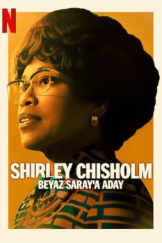 Shirley Chisholm: Beyaz Saray'a Aday