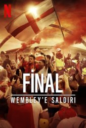 Final: Wembley'e Saldırı