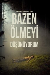 Bazen Ölmeyi Düşünüyorum