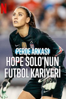 Perde Arkası: Hope Solo'nun Futbol Kariyeri
