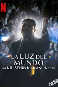 La Luz del Mundo: Bir Kilisenin Karanlık Yüzü